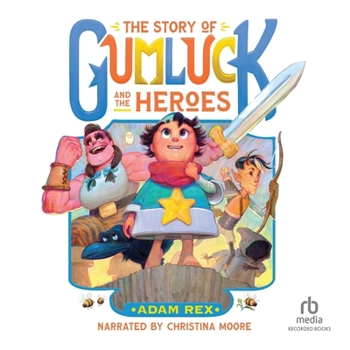 The Story of Gumluck and the Heroes