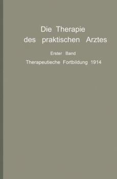 Paperback Die Therapie Des Praktischen Arztes: Erster Band Therapeutische Fortbildung 1914 [German] Book