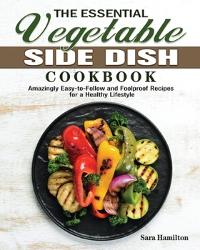 Paperback The Essential Vegetable Side Dish Cookbook Book