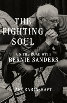 Hardcover The Fighting Soul: On the Road with Bernie Sanders Book