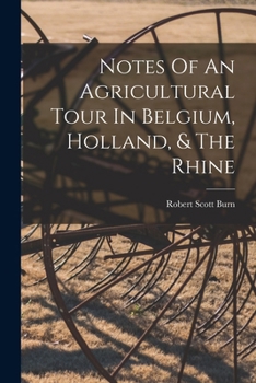 Paperback Notes Of An Agricultural Tour In Belgium, Holland, & The Rhine Book