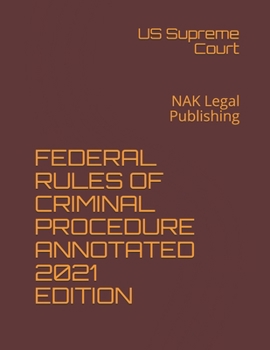 Paperback Federal Rules of Criminal Procedure Annotated 2021 Edition: NAK Legal Publishing Book