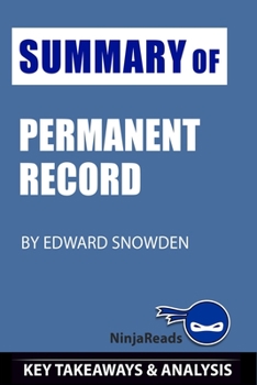 Summary of Permanent Record: by Edward Snowden: Key Takeaways & Analysis Included
