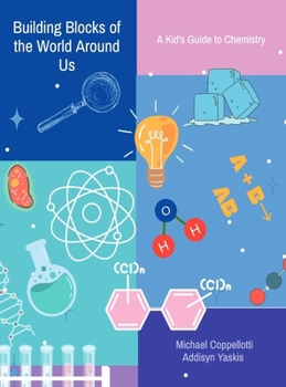 Hardcover Building Blocks of the World Around Us: A Kid's Guide to Chemistry [Large Print] Book