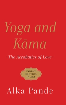 Paperback Yoga and Kama the Acrobatics of Love Book