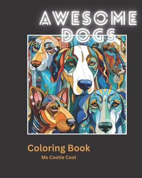 Paperback Awesome Dogs: Relaxing and stress relieving Adult Coloring Book for fun, calm, end anxiety and boost creativity! Book