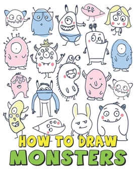 Paperback How to Draw Monsters: Super cute and easy How To Draw Book for Kids - Volume 2 Book