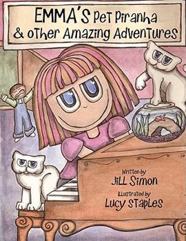 Emma's Pet Piranha, & other Amazing Adventures