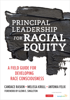 Paperback Principal Leadership for Racial Equity: A Field Guide for Developing Race Consciousness Book
