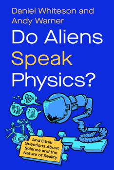 Hardcover Do Aliens Speak Physics?: And Other Questions about Science and the Nature of Reality Book