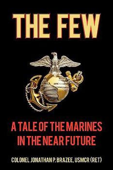 Paperback The Few: A Tale of the Marines in the Near Future Book