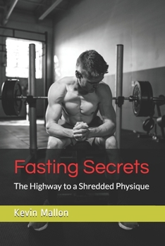 Paperback Fasting Secrets: The Highway to a Shredded Physque Book