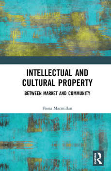 Hardcover Intellectual and Cultural Property: Between Market and Community Book