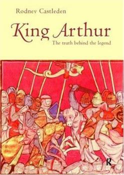 Hardcover King Arthur: The Truth Behind the Legend Book