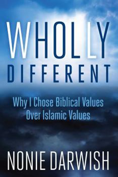 Hardcover Wholly Different: Why I Chose Biblical Values Over Islamic Values Book