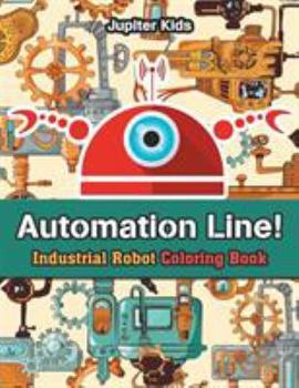 Paperback Automation Line! Industrial Robot Coloring Book