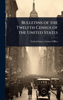 Bulletins of the Twelfth Census of the United States