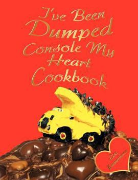 Paperback I've Been Dumped Console My Heart Cookbook Book