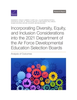 Paperback Incorporating Diversity, Equity, and Inclusion Considerations Into the 2021 Department of the Air Force Developmental Education Selection Boards: Anal Book