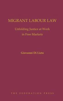 Hardcover Migrant Labour Law: Unfolding Justice at Work in Free Markets Book