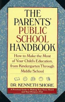 Paperback The Parents' Public School Handbook: How to Make the Most of Your Child's Education, from Kindergarten Through Middle School Book