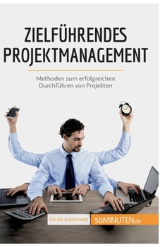 Paperback Zielführendes Projektmanagement: Methoden zum erfolgreichen Durchführen von Projekten [German] Book