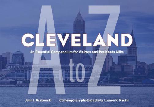 Paperback Cleveland A to Z: An Essential Compendium for Visitors and Residents Alike Book