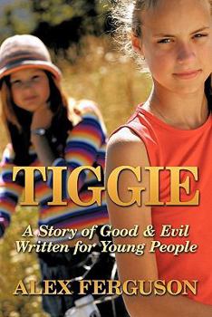 Paperback Tiggie: A Story of Good & Evil Written for Young People Book