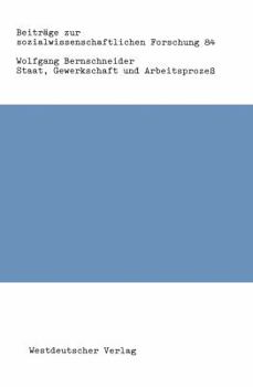 Paperback Staat, Gewerkschaft Und Arbeitsprozeß: Zur "Politisierung" Und Zum Legitimationspotential Staatlichen Handelns [German] Book