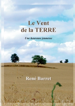Paperback Le Vent de la Terre: Une heureuse jeunesse [French] Book