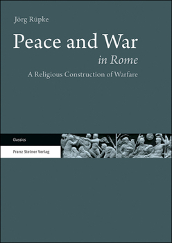 Paperback Peace and War in Rome: A Religious Construction of Warfare [German] Book