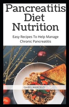 Paperback Pancreaitis Diet Nutrition: Easy Recipes To Help Manage Chronic Pancreatitis Book