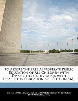 To Assure the Free Appropriate Public Education of All Children with Disabilities (Individuals with Disabilities Education Act, Section 618).