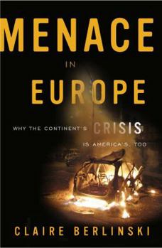 Hardcover Menace in Europe: Why the Continent's Crisis Is America's, Too Book
