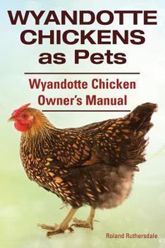 Paperback Wyandotte Chickens as Pets. Wyandotte Chicken Owner's Manual. Book