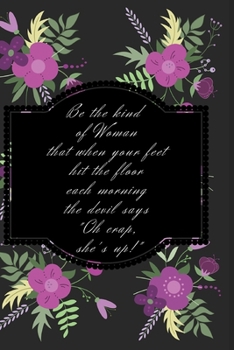 Paperback Be The Kind of Woman Notebook: Inspirational quote notebook journal 6x9 120 pages Book