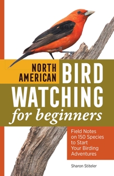 Paperback North American Bird Watching for Beginners: Field Notes on 150 Species to Start Your Birding Adventures Book