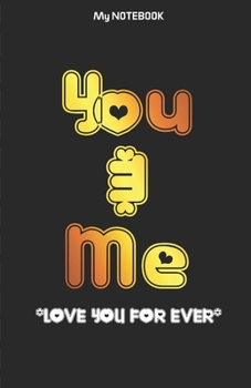 Paperback You & Me Notebook: Love Feeling Notebook: You & Me "Love you for Ever" Best Notebook for lovers Book