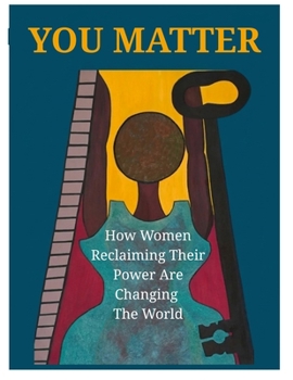 Paperback You Matter - How Women Reclaiming Their Power Are Changing The World [Large Print] Book
