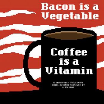 Paperback Diesel Sweeties Vol. 2: Bacon Is a Vegetable, Coffee Is a Vitamin Book