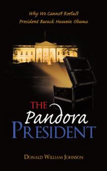 Paperback The Pandora President: Why We Cannot Reelect President Barack Hussein Obama Book