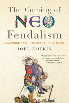 Hardcover The Coming of Neo-Feudalism: A Warning to the Global Middle Class Book