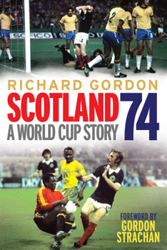 Scotland 74: A World Cup Story