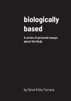Paperback biologically based: A series of personal essays about the Body Book