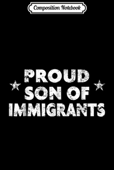 Composition Notebook: Pro-Immigration Proud Son of Immigrants Journal/Notebook Blank Lined Ruled 6x9 100 Pages