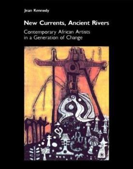 Hardcover New Currents, Ancient Rivers: Contemporary African Artists in a Generation of Change Book