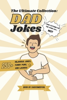 Paperback The Ultimate Collection DAD Jokes: 250+ Jokes, Puns And Laugh By @DadComedyHQ Book