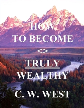 Paperback How to Become Truly Wealthy Book