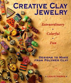Paperback Creative Clay Jewelry: Extraordinary * Colorful * Fun Designs to Make from Polymer Clay Book