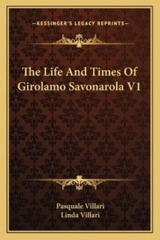 Paperback The Life And Times Of Girolamo Savonarola V1 Book
